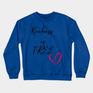 Kindness is FREE Crewneck Sweatshirt